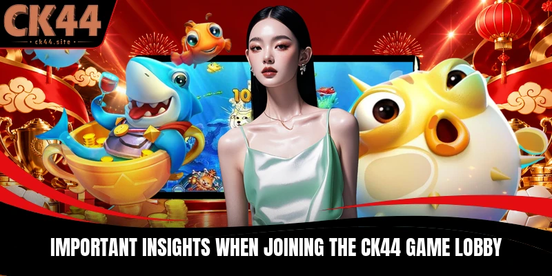 Important insights when joining the CK44 game lobby