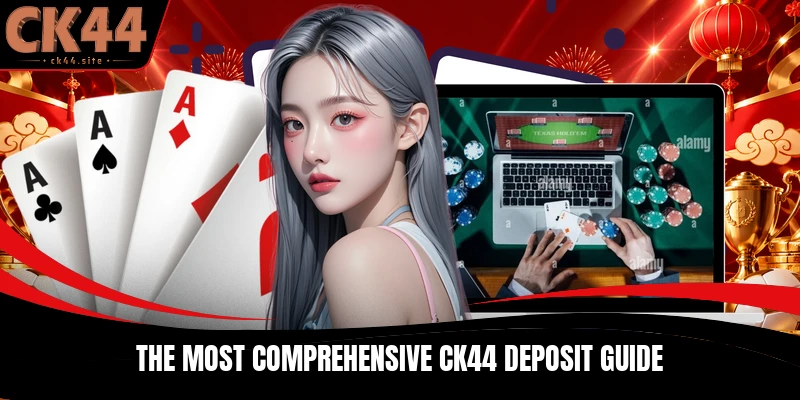 The most comprehensive CK44 Deposit guide